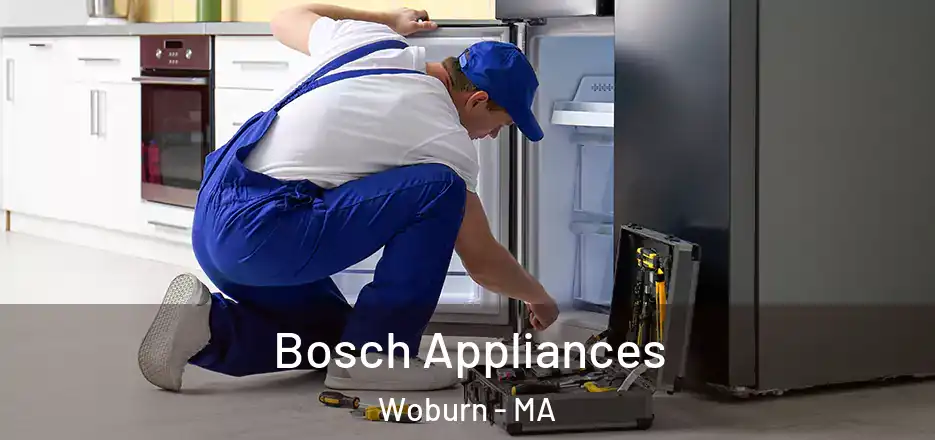 Bosch Appliances Woburn - MA