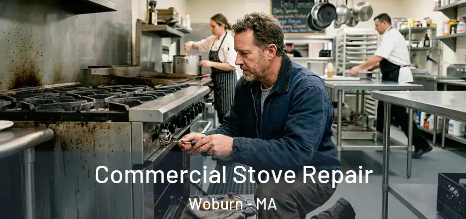 Commercial Stove Repair Woburn - MA
