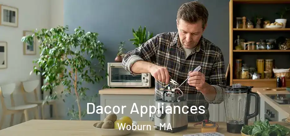Dacor Appliances Woburn - MA