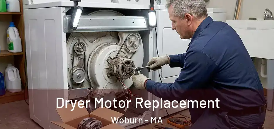 Dryer Motor Replacement Woburn - MA