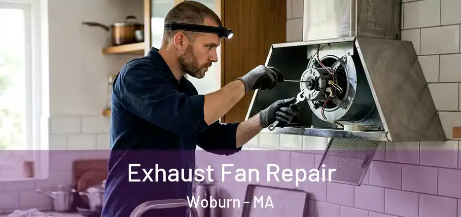 Exhaust Fan Repair Woburn - MA