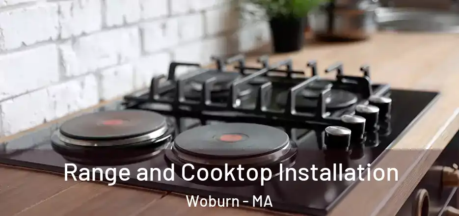 Range and Cooktop Installation Woburn - MA