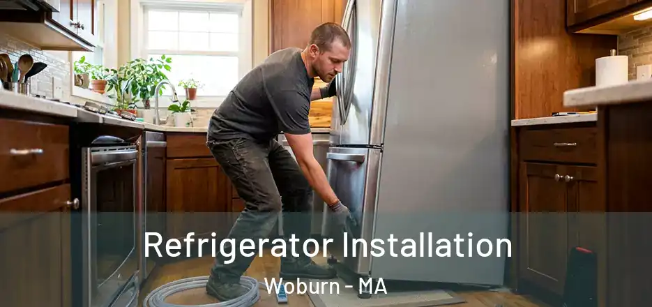 Refrigerator Installation Woburn - MA