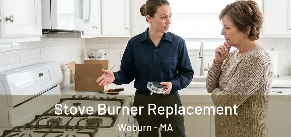 Stove Burner Replacement Woburn - MA
