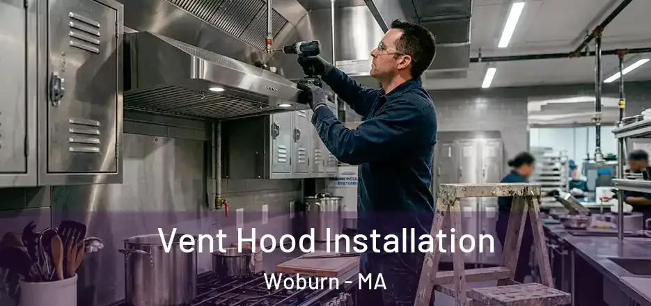 Vent Hood Installation Woburn - MA